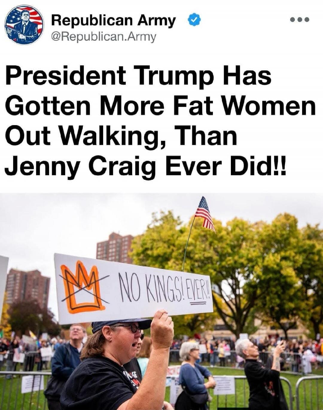 President Trump Has Gotten More Fat Women Out Walking, Than Jenny Craig Ever Did!! NO KINGS! EVER!