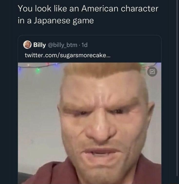 U RN T Kenzep noodleshopkenz You look like an American character in a Japanese game Billy billy btm 1d twittercomsugarsmorecake