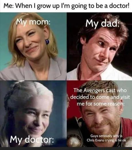 Me When grow up Im going to be a doctor N The Avengers i decided tog mefor v i cistonsc m