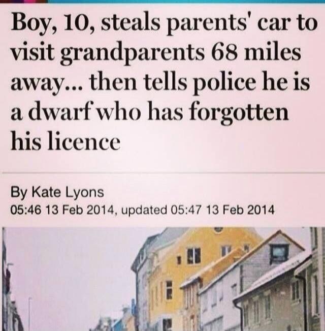 Boy, 10, steals parents' car to visit grandparents 68 miles away... then tells police he is a dwarf who has forgotten his licence
By Kate Lyons
05:46 13 Feb 2014, updated 05:47 13 Feb 2014