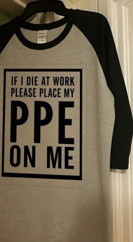 IF I DIE AT WORK PLEASE PLACE MY PPE ON ME