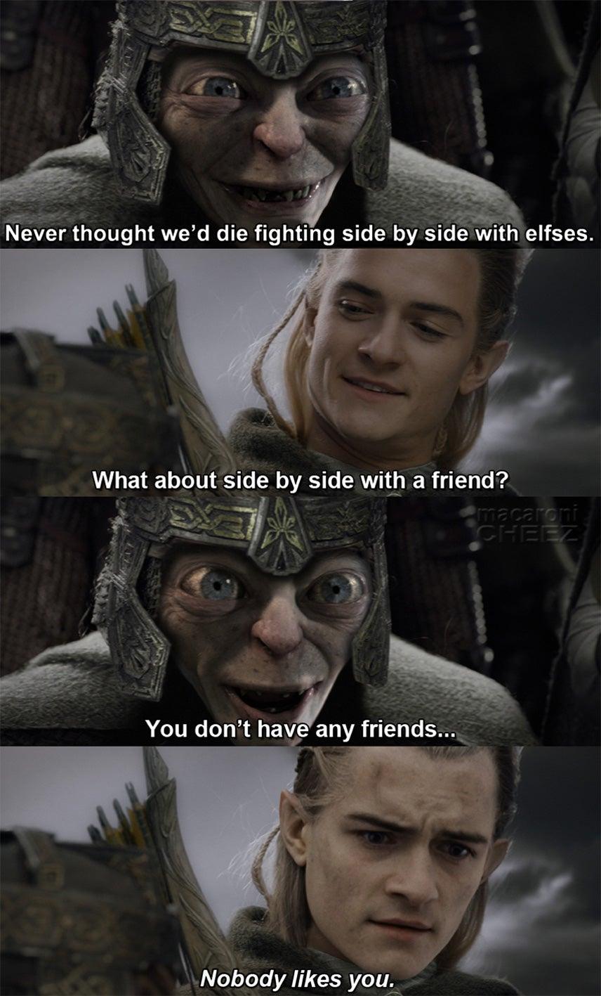 a e Never thought wed die fighting side by de with elfses You dont havy L EE N o oXoZo VA1 5 you