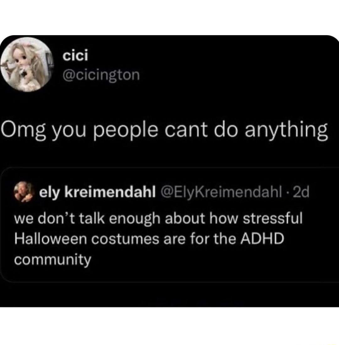 cici Omg you people cant do anything ely kreimendahl we dont talk enough about how stressful EUCIVEEL R B TN ERETICR IR G LR 0 community