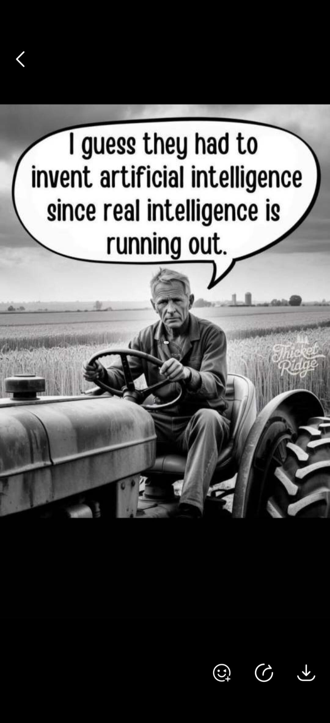 I guess they had to invent artificial intelligence since real intelligence is running out.