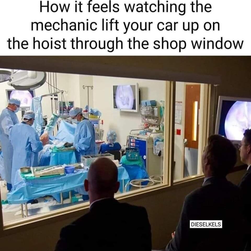 How it feels watching the mechanic lift your car up on the hoist through the shop window
