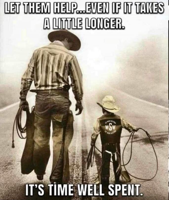 LET THEM HELP...EVEN IF IT TAKES A LITTLE LONGER. IT'S TIME WELL SPENT.