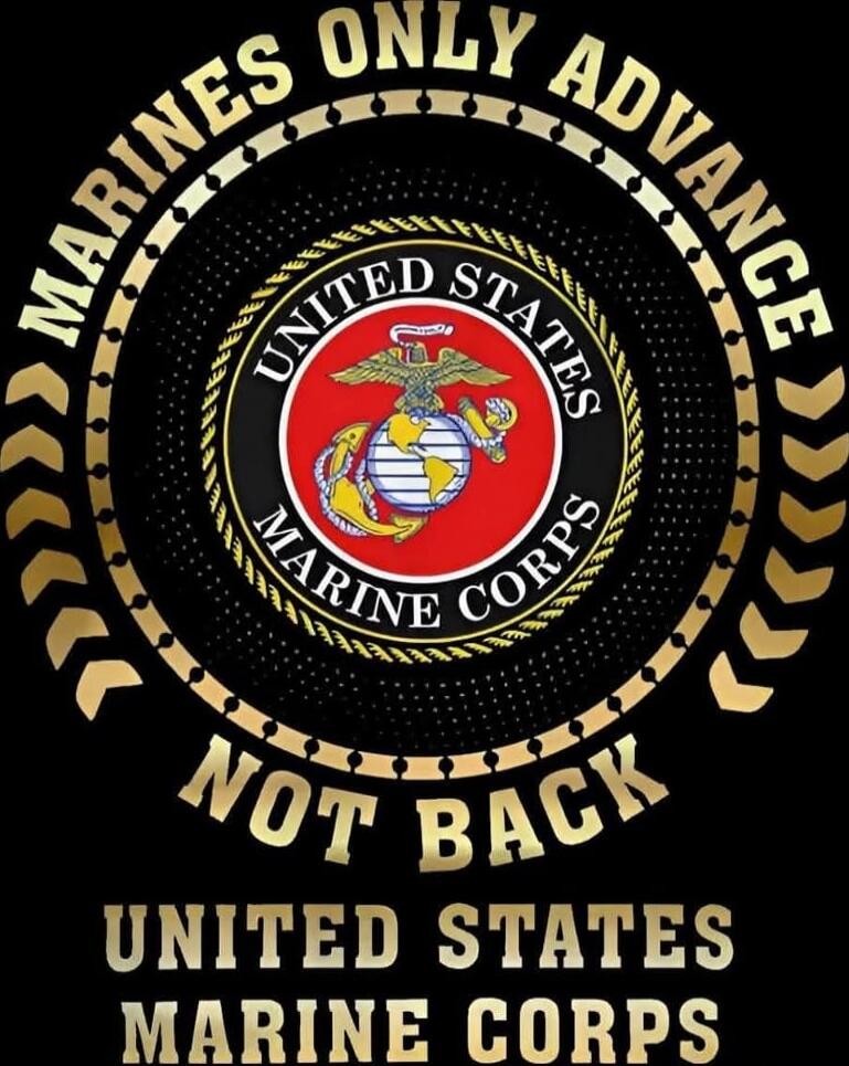 MARINES ONLY ADVANCE NOT BACK UNITED STATES MARINE CORPS