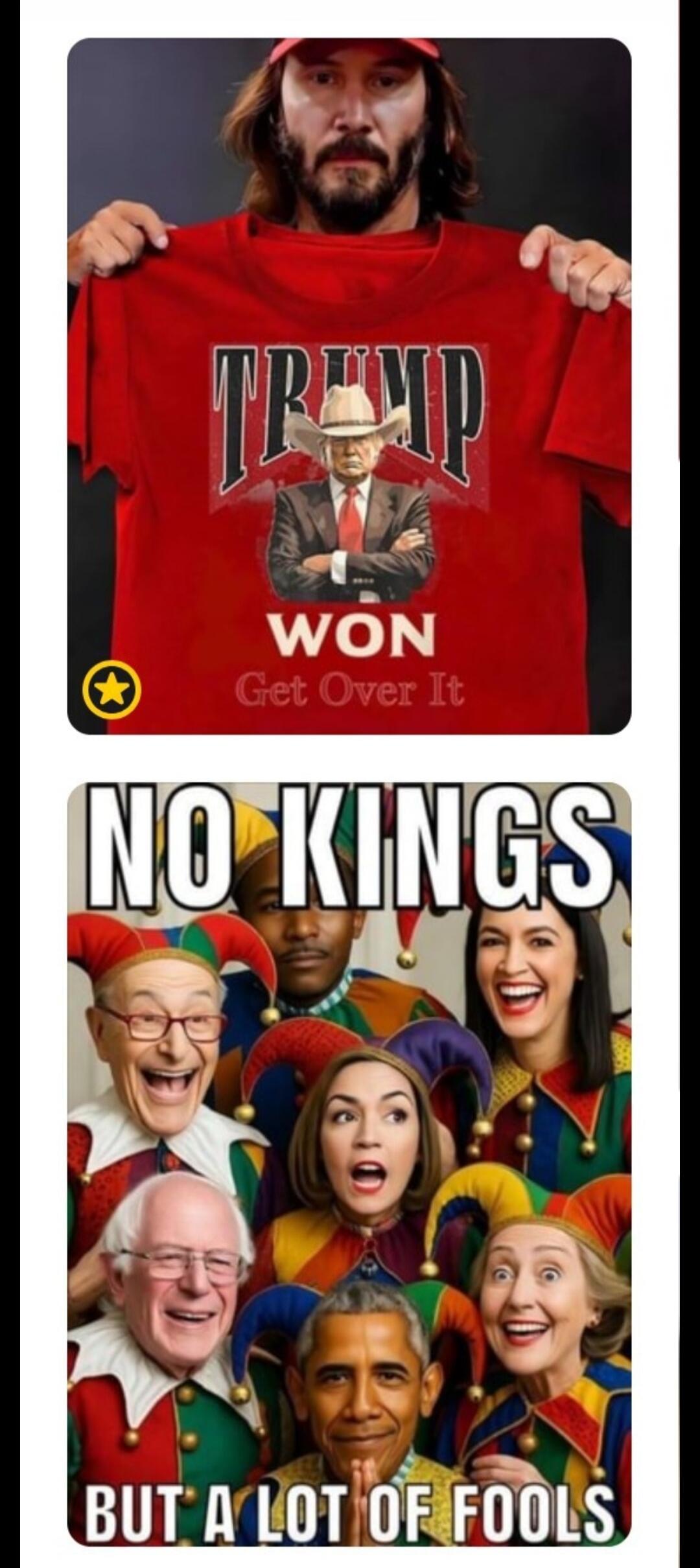 Keanu Reeves holds a red t-shirt that reads 'TRUMP WON Get Over It' with an image of Donald Trump in a cowboy hat. The second image is a meme featuring various political figures dressed as jesters, with the text 'NO KINGS BUT A LOT OF FOOLS'.