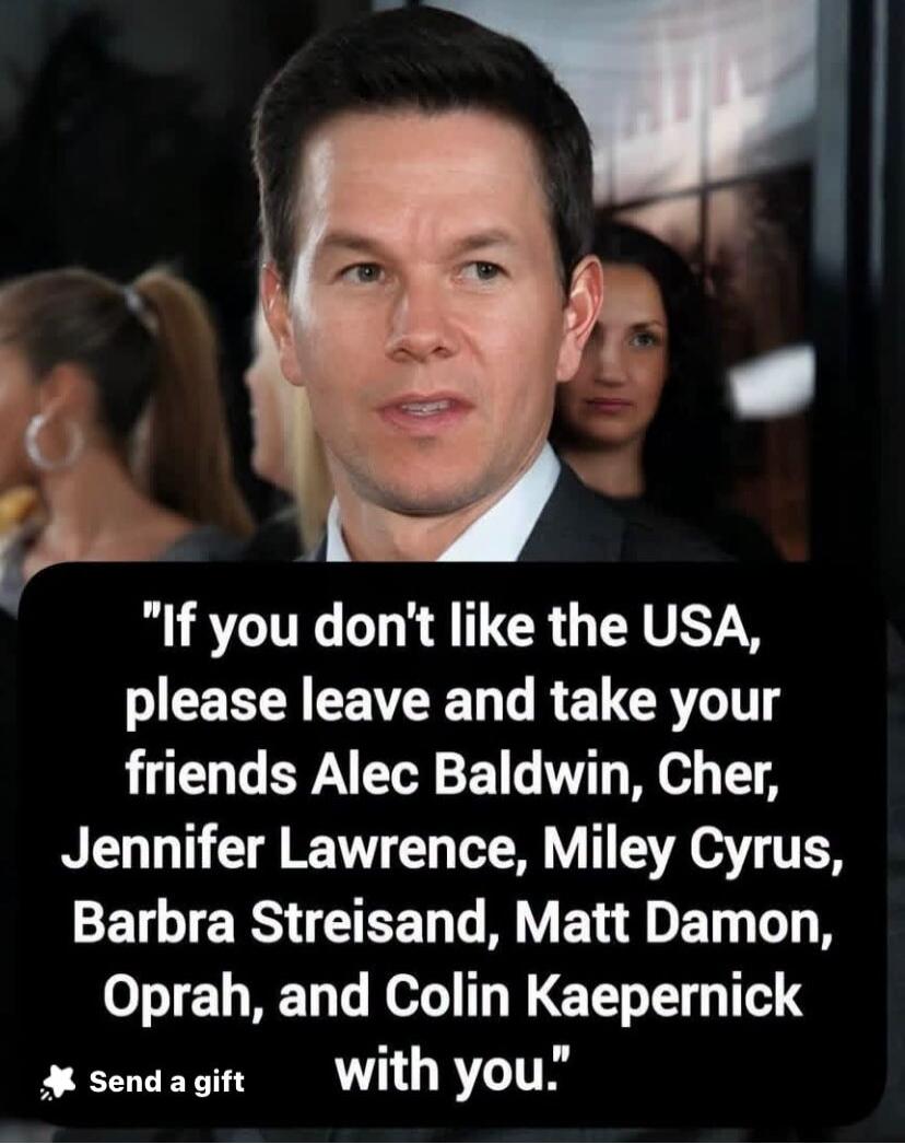 If you don't like the USA, please leave and take your friends Alec Baldwin, Cher, Jennifer Lawrence, Miley Cyrus, Barbra Streisand, Matt Damon, Oprah, and Colin Kaepernick with you.