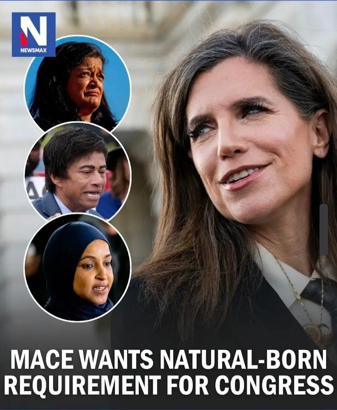 NEWSMAX. Mace wants natural-born requirement for Congress.