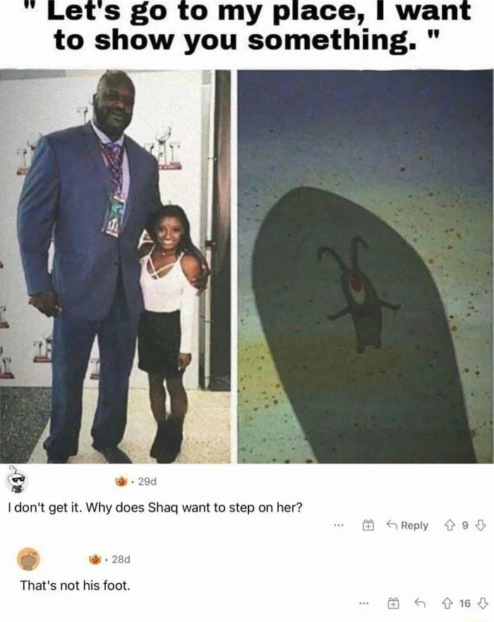 to show you something Thats not his foot