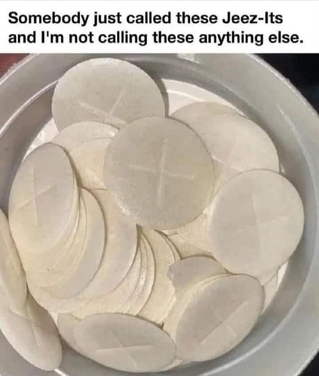 Somebody just called these Jeez-Its and I'm not calling these anything else.