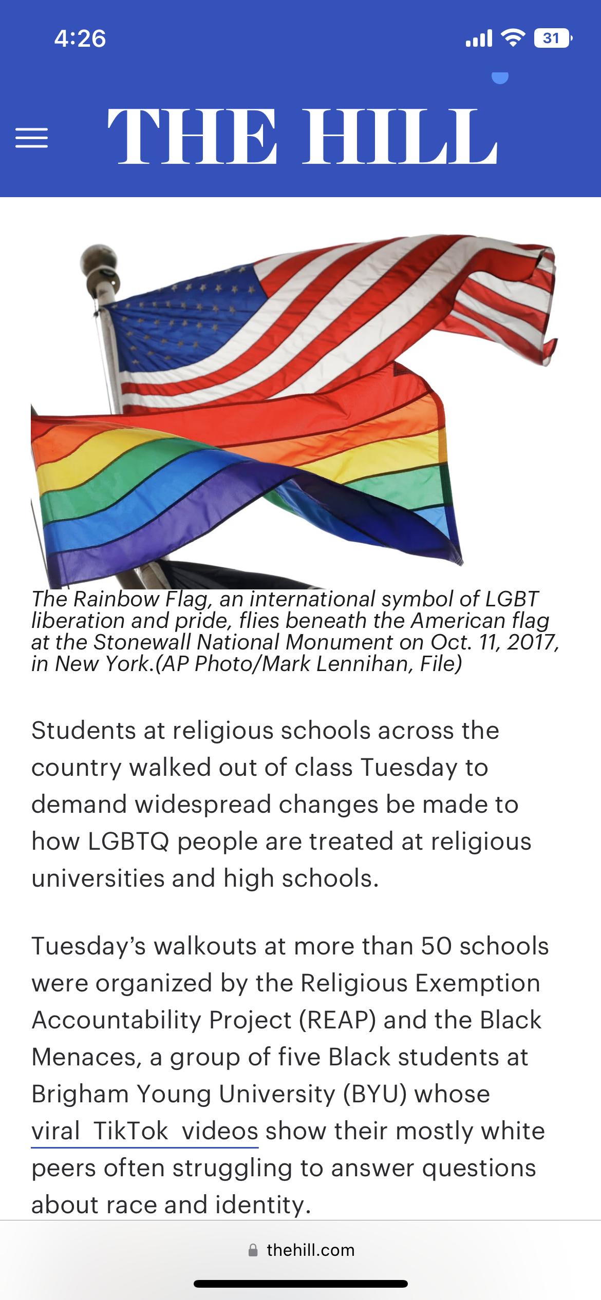 il T The Rainbow Flag an international symbol of LGBT liberation and pridie flies beneath the American flag at the Stonewall National Monument on Oct 11 2017 in New YorkAP PhotoMark Lennihan File Students at religious schools across the country walked out of class Tuesday to demand widespread changes be made to how LGBTQ people are treated at religious universities and high schools Tuesdays walkou