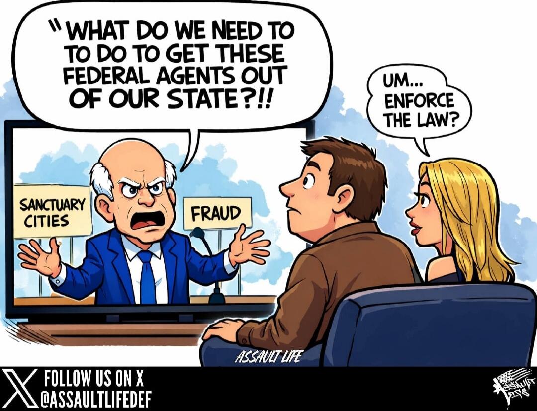 WHAT DO WE NEED TO DO TO GET THESE FEDERAL AGENTS OUT OF OUR STATE?!
UM... ENFORCE THE LAW?