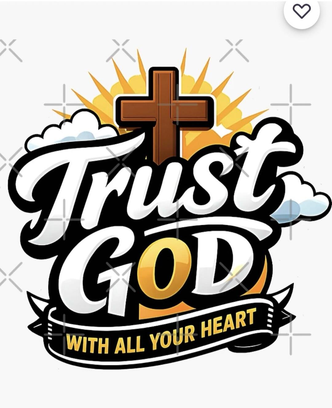 Trust GOD WITH ALL YOUR HEART