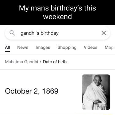 wee gandhis birthday X Al News Images Shopping Videos M hatma Gandhi Date of birth October 2 1869 r