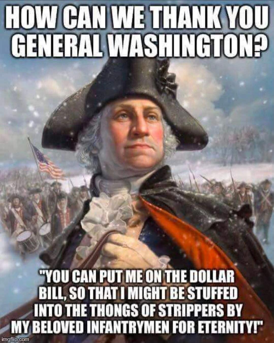 HOW CAN WE THANK YOU GENERAL WASHINGTON? 