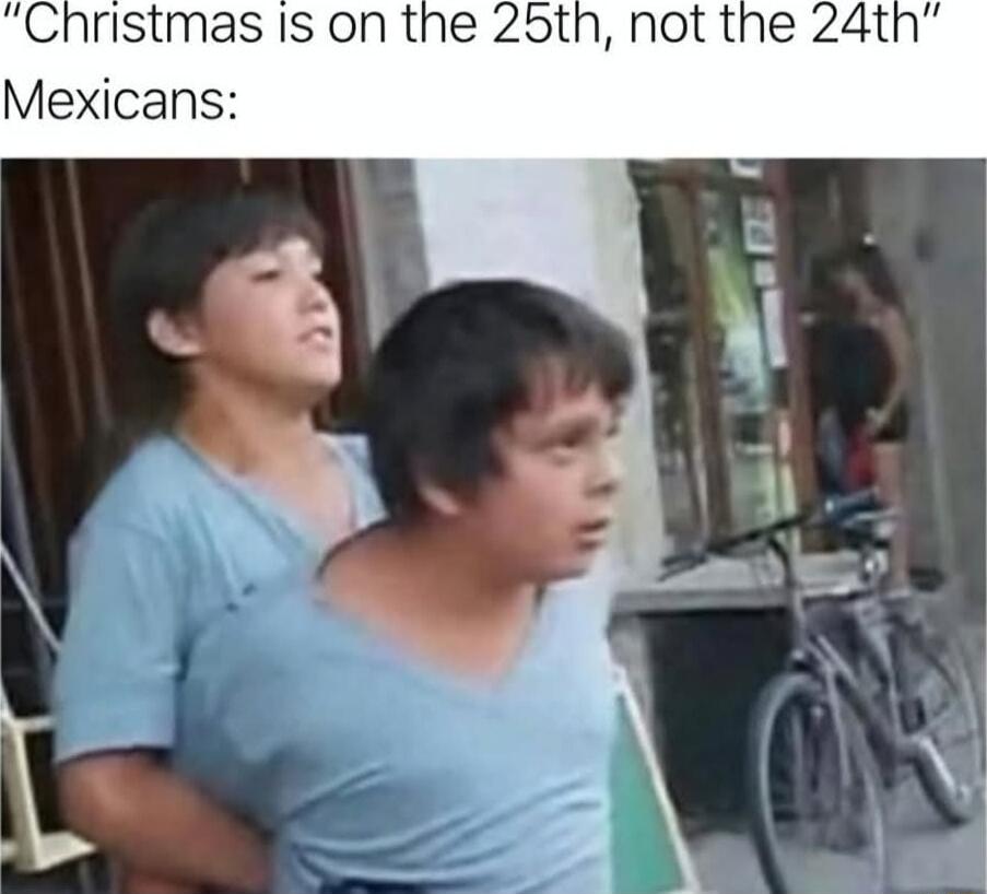 ristmas Is on the 25t Mexicans