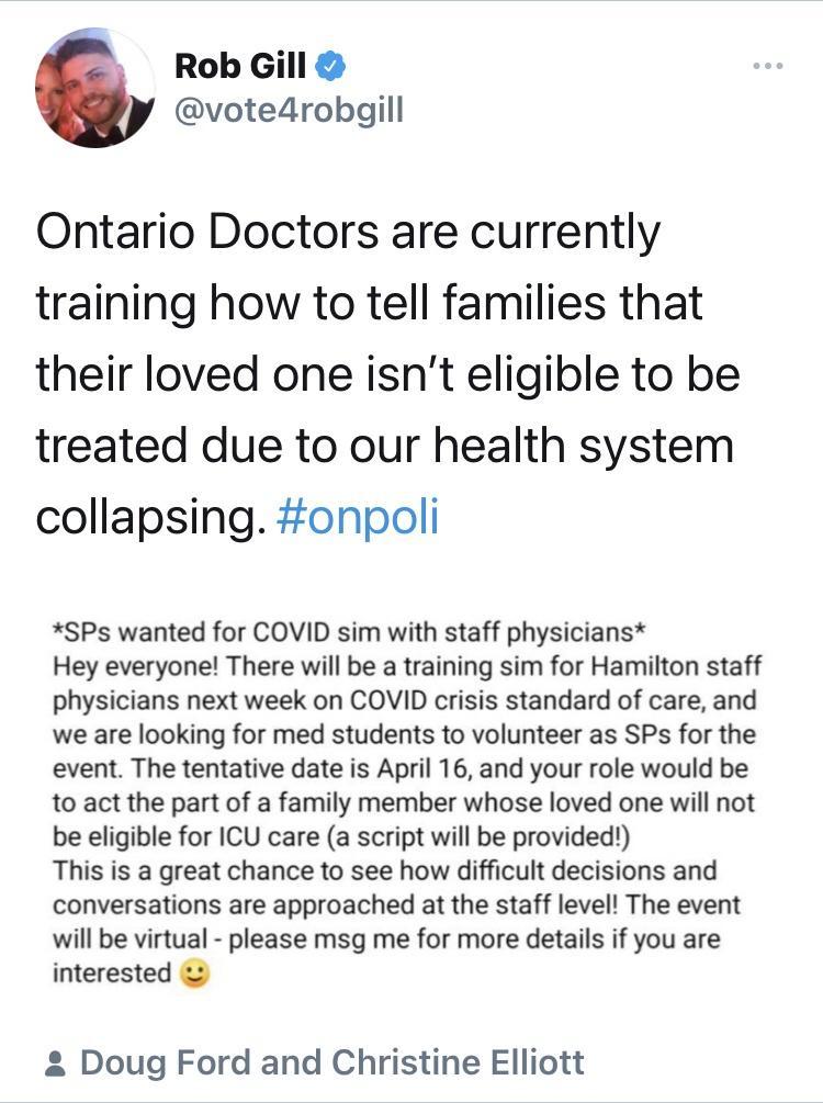 Rob Gill votedrobgill Ontario Doctors are currently training how to tell families that their loved one isnt eligible to be treated due to our health system collapsing onpoli SPs wanted for COVID sim with staff physicians Hey everyone There will be a training sim for Hamilton staff physicians next week on COVID crisis standard of care and we are looking for med students to volunteer as SPs for the 