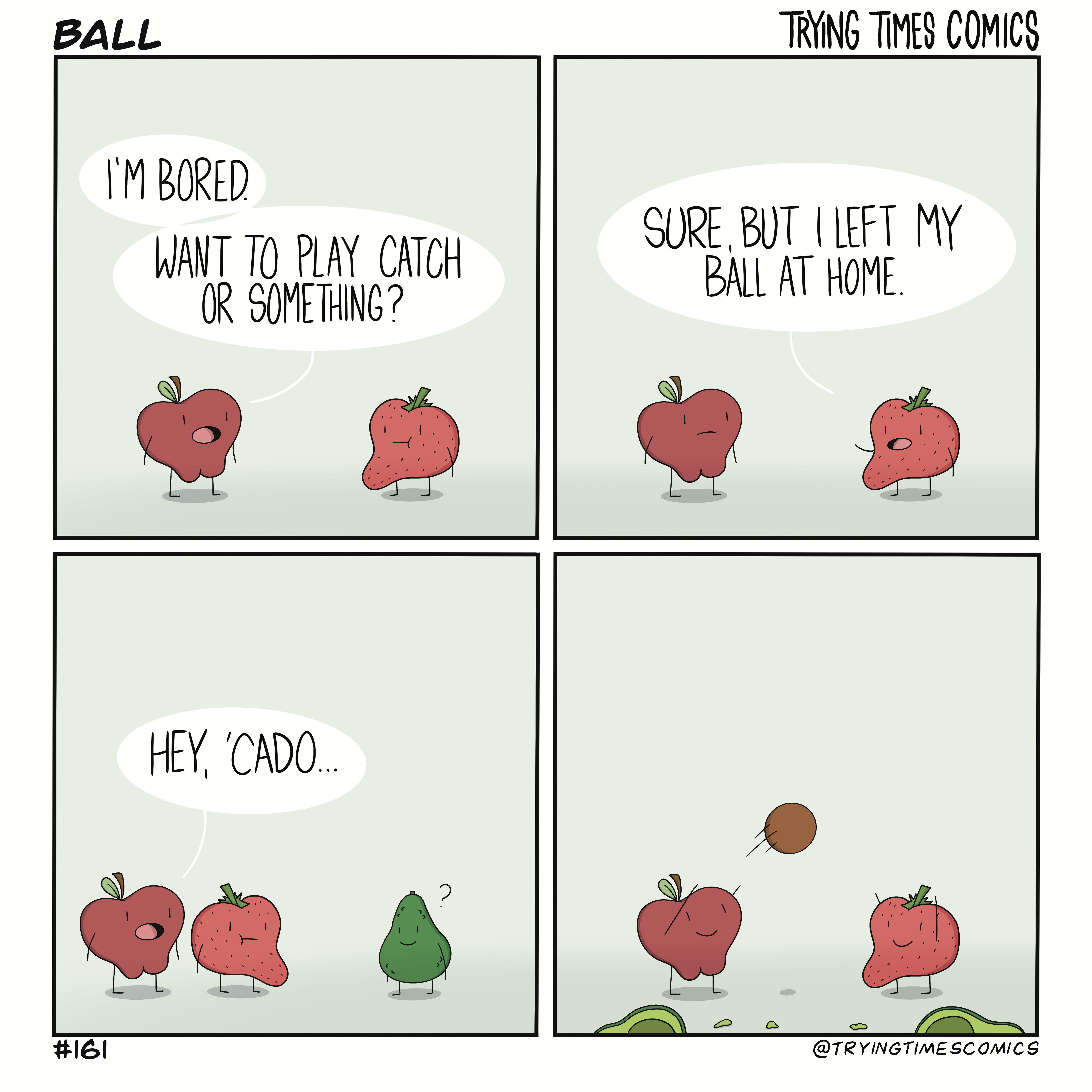 BALL TRYNG TIMES COMICS e SURE BT IEFT MY W B BALLAT HOME ey