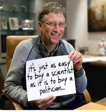 It's just as easy to buy a scientist as it is to buy a politician...