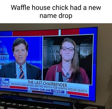 Waffle house chick had a new name drop