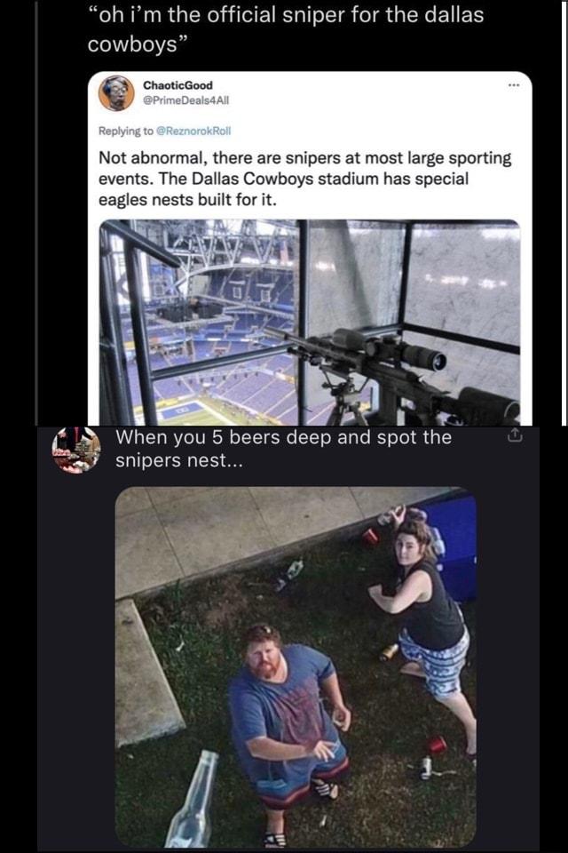 RO R GERSHVETER IS IS GELEIER cowboys Not abnormal there are snipers at most large sporting e The Dallas C built for it 8 When yous beers deep and spot the snipers nest