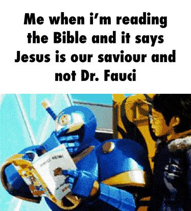 Me when im reading the Bible and it says Jesus is our saviour and