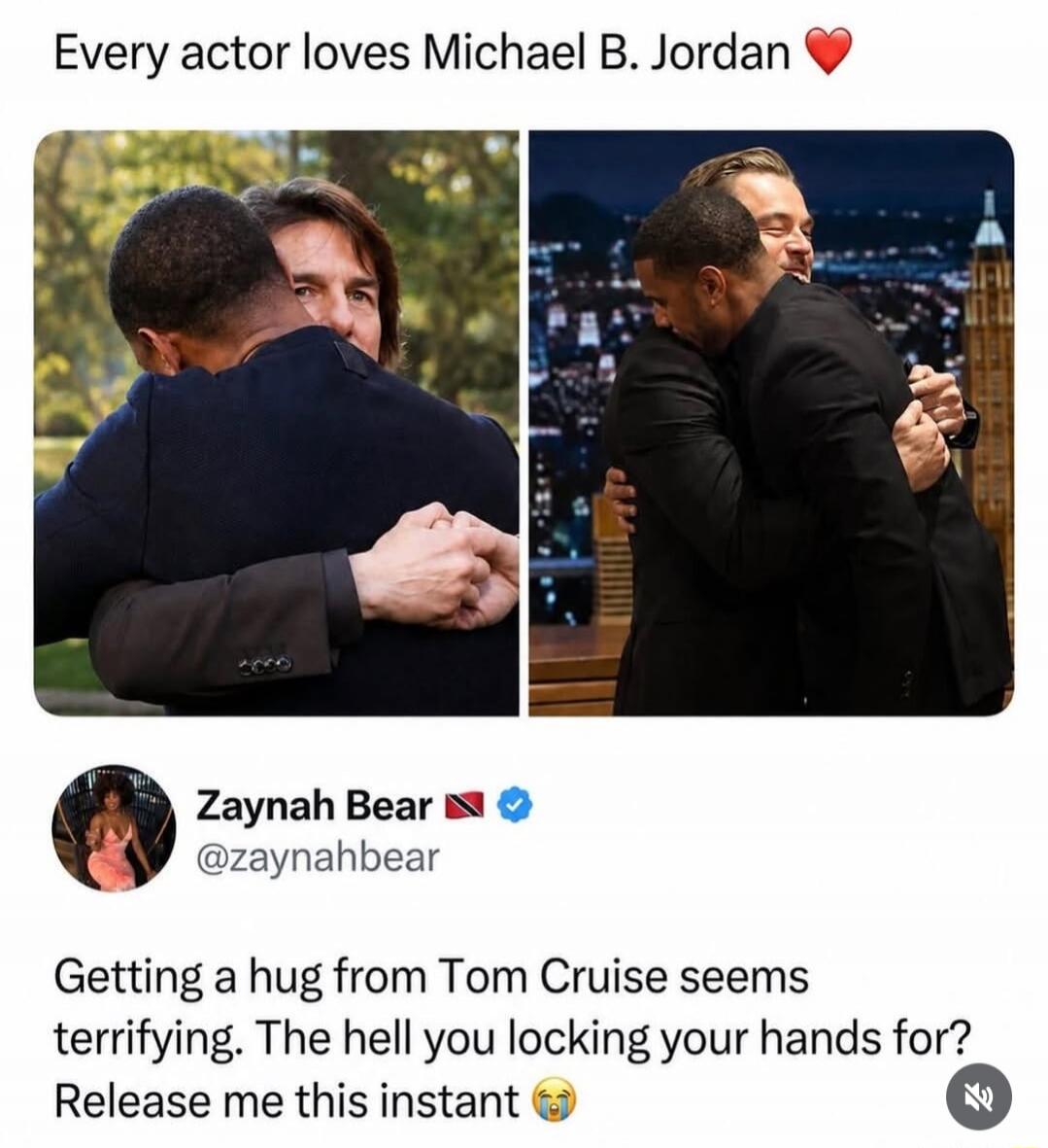 Every actor loves Michael B. Jordan ❤️ Zaynah Bear @zaynahbear Getting a hug from Tom Cruise seems terrifying. The hell you locking your hands for? Release me this instant 😭