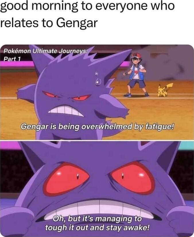 good morning to everyone who relates to Gengar Pokmon Ultigate Journeyss Part1 atiln 61 blur its managmgto tough it out and stay awake