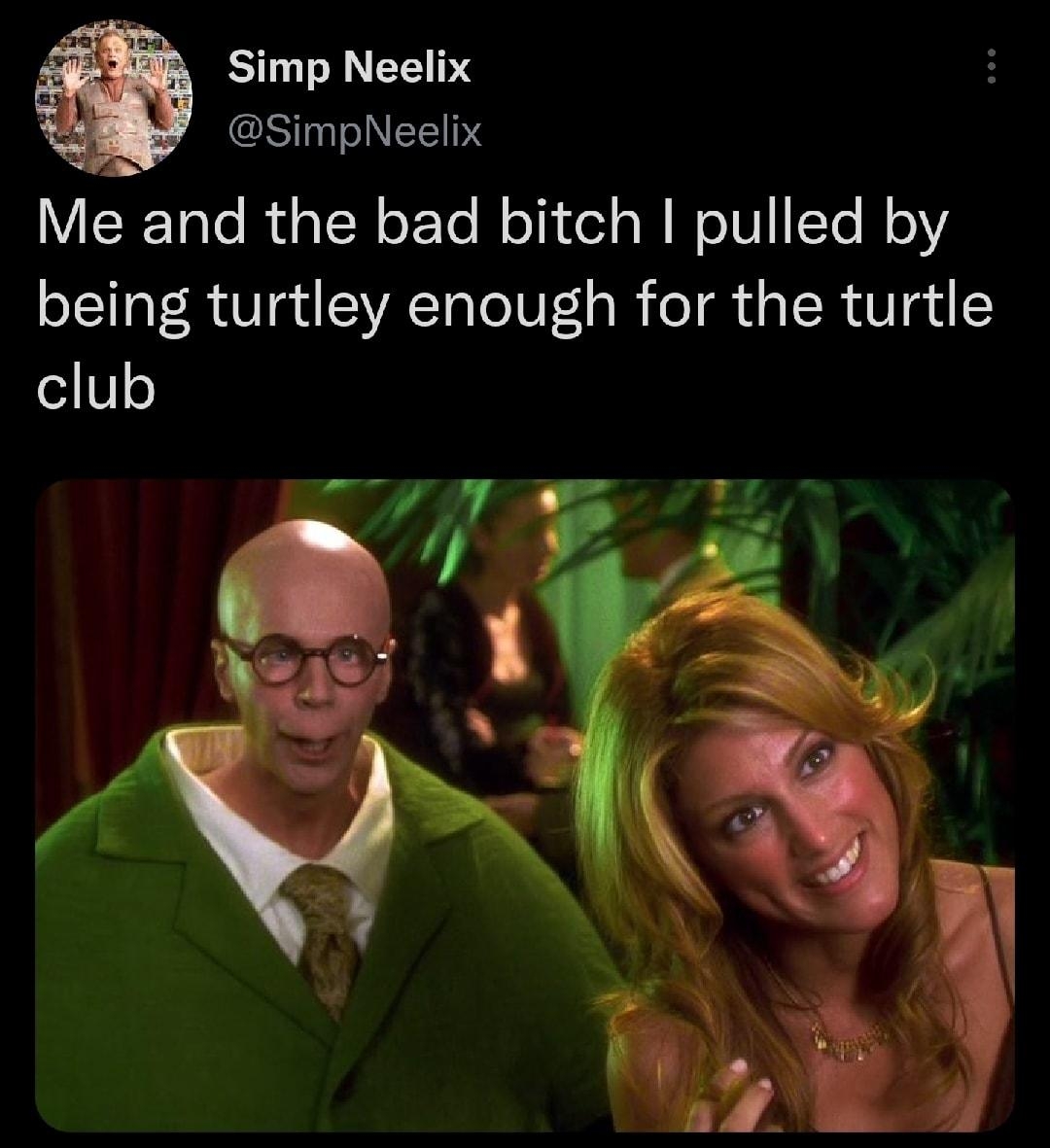 Simp Neelix CSTTSNE Me and the bad bitch pulled by being turtley enough for the turtle club 1239 PM 01 Nov 22 Twitter for Android