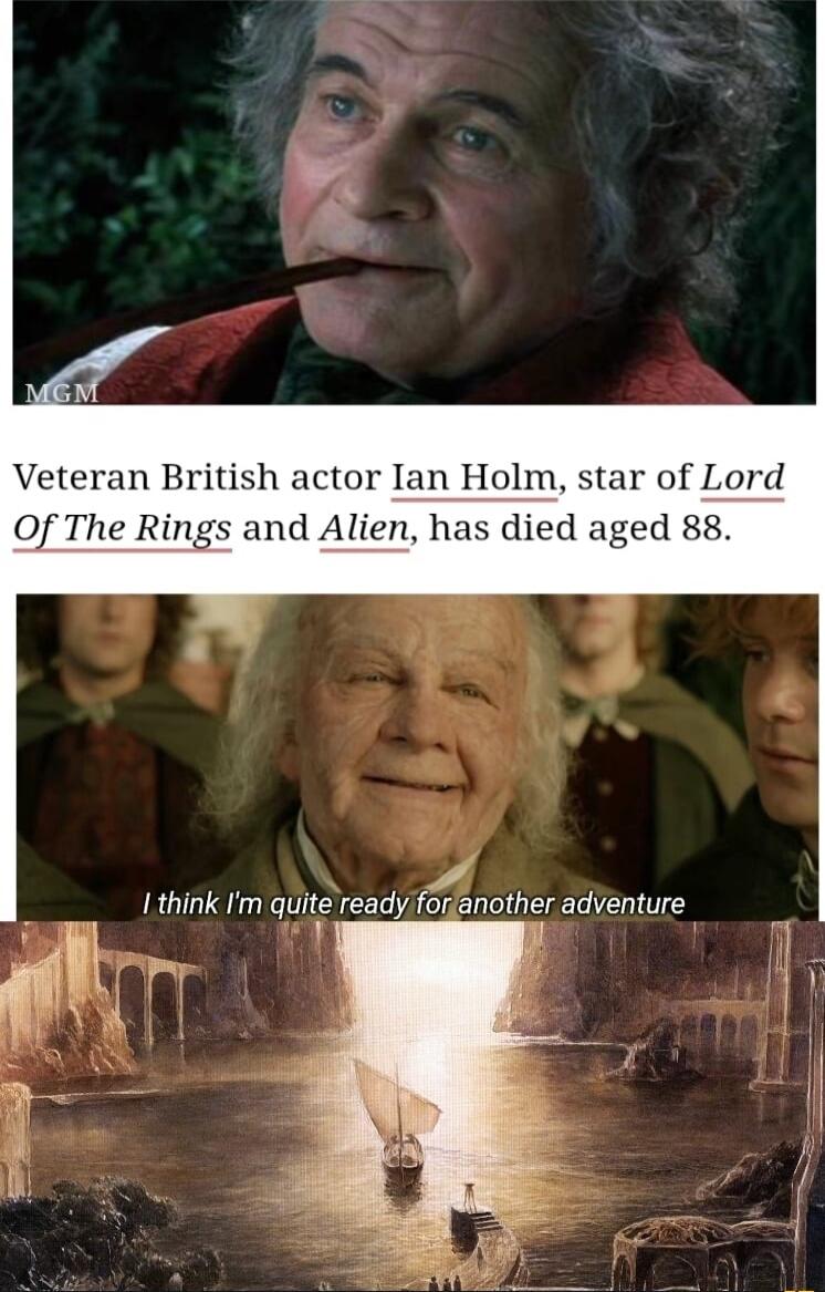 Veteran British actor lan Holm star of Lord Of The Rings and Alien has died aged 88