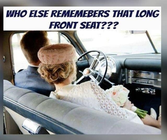 WHO ELSE REMEMEBERS THAT LONG FRONT SEAT2