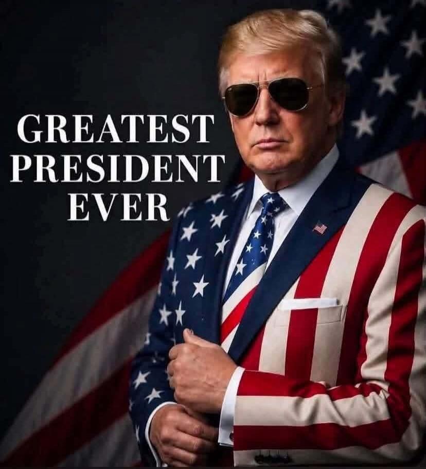GREATEST PRESIDENT EVER