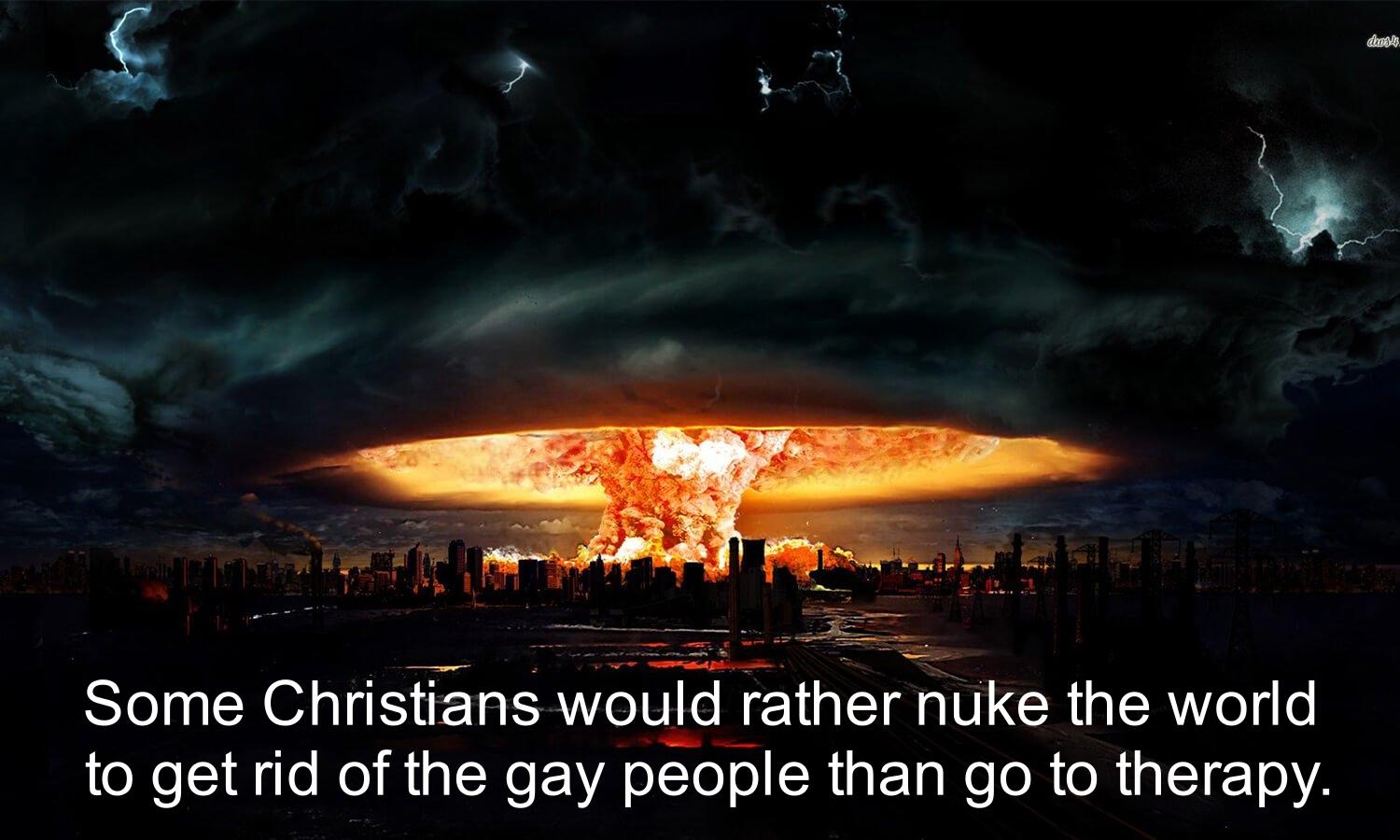 Some Christians wo EIEE RG to get rid of the gay people than go to therapy