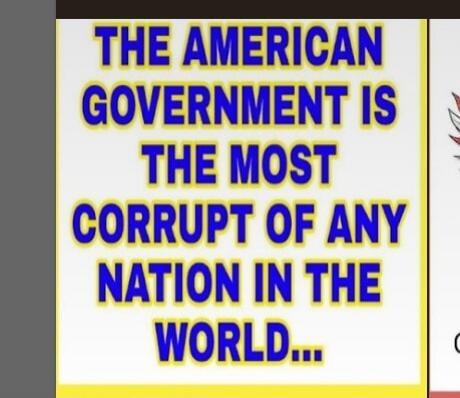 THE AMERICAN GOVERNMENT IS THE MOST CORRUPT OF ANY NATION IN THE WORLD...