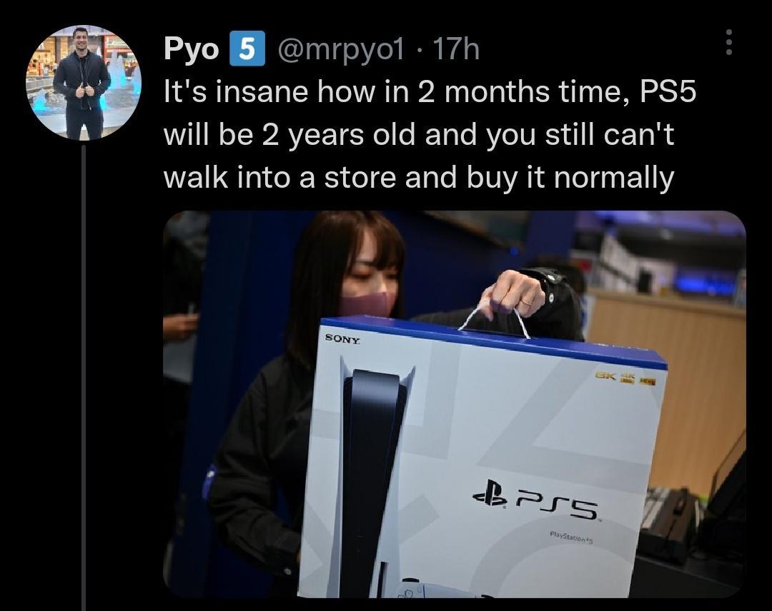 Pyo mrpyot 17h Its insane how in 2 months time PS5 will be 2 years old and you still cant REISGCERCEEL A EY Q1718 M 176K Q 77K