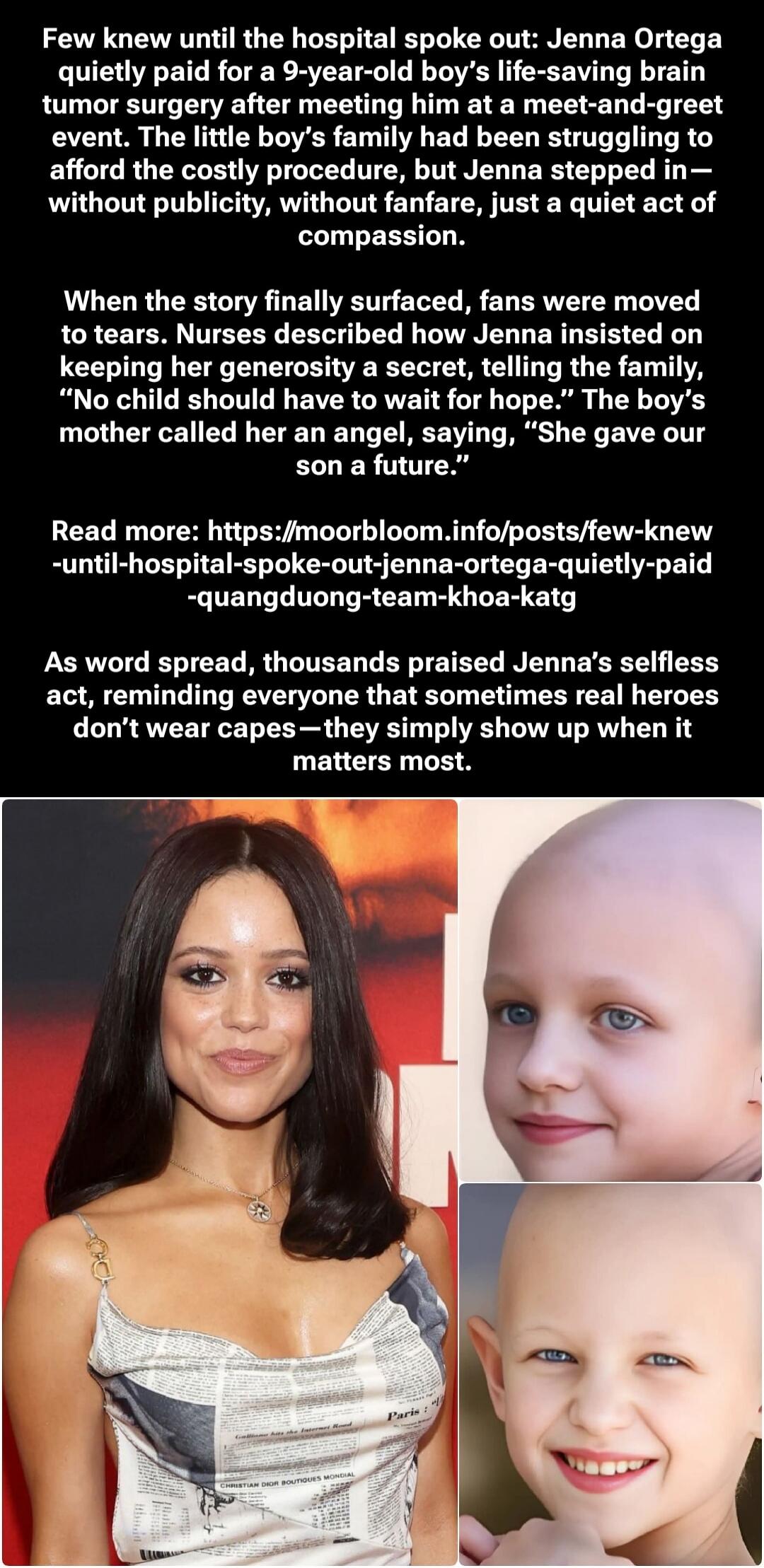 Few knew until the hospital spoke out: Jenna Ortega quietly paid for a 9-year-old boy's life-saving brain tumor surgery after meeting him at a meet-and-greet event. The little boy's family had been struggling to afford the costly procedure, but Jenna stepped in—without publicity, without fanfare, just a quiet act of compassion. When the story final