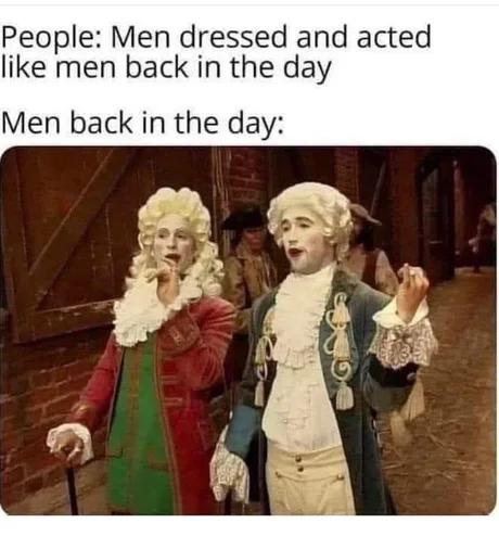 People Men dressed and acted like men back in the day Men back in the day