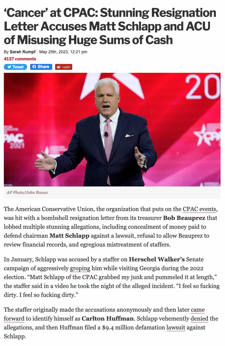 Cancer at CPAC Stunning Resignation Letter Accuses Matt Schlapp and ACU of Misusing Huge Sums of Cash oy Suan Rumpt ey 280 2023 1221 o The American Conservative Union the organization that puts on the CPAC events was hit with a bombshell resignation letter from ts treasurer Bob Beauprez that Iobbed multiple stunning allegations including concealment of money paid to defend chairman Matt Sehlapp ag