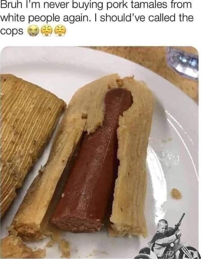 puying pork tamales from white people again shouldve called the