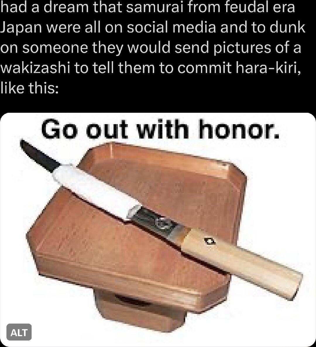 gElCeNelCEINRGEIEINVEIRIINR V1N apan were all on social media and to dunk on someone they would send pictures of a WELTL S R CR G RGN R e Xoelnlnlid a1 IN like this Go out with honor 4