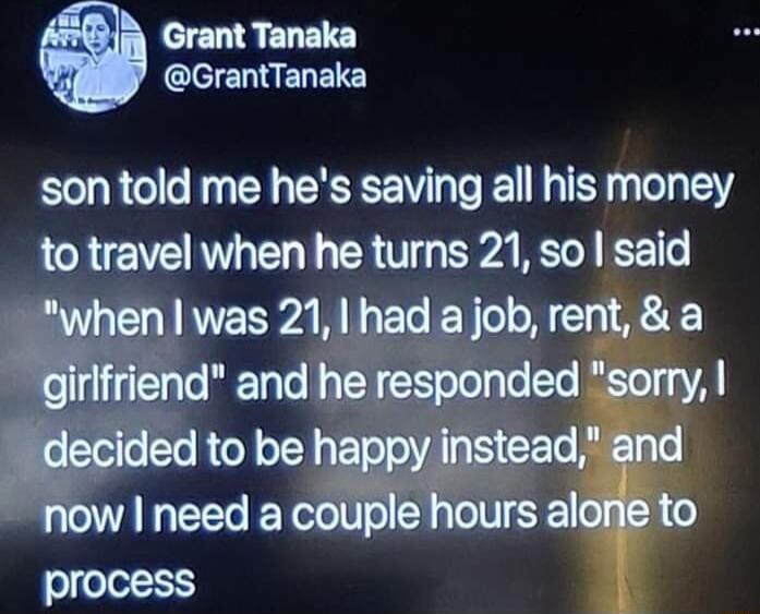 Grant Tanaka GrantTanaka son told me hes saving all his money to travel when he turns 21 so said vhel was 21 madggob rent a