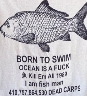 A a4 BORN TO SWIM OCEAN IS A FUCK 4 Kill Em All 1989 am fish man 410757 864 530 DEAD CARPS