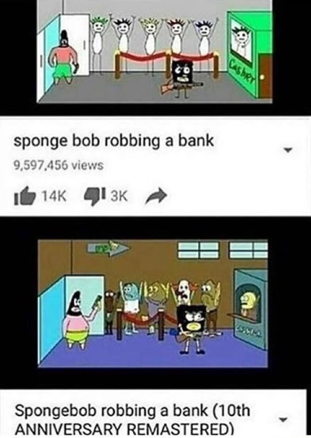 Spongebob robbing a bank 10th ANNIVERSARY REMASTERE