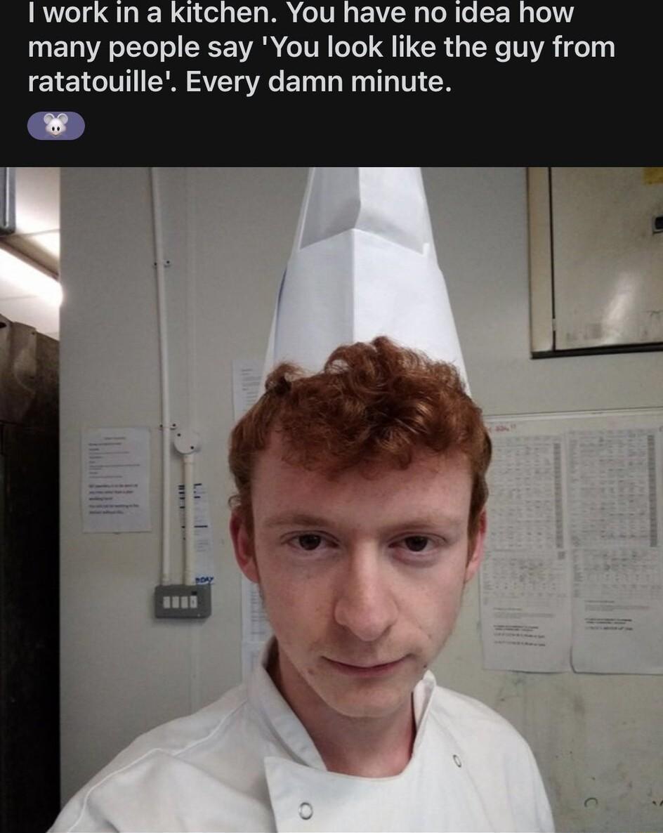 Iwork in a kitchen You have no idea how many people say You look like the guy from T O SV R ET T V1N