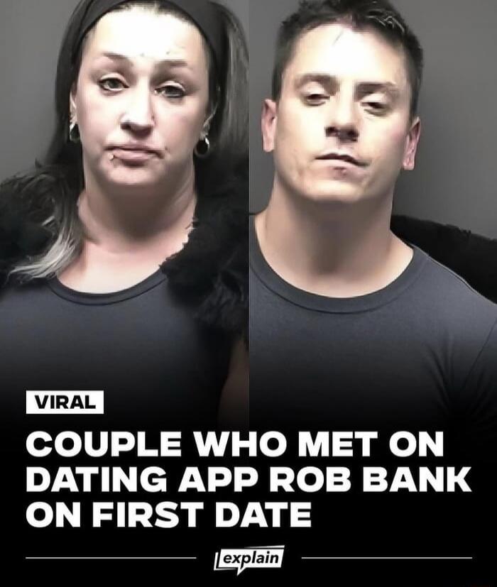 VIRAL COUPLE WHO MET ON DATING APP ROB BANK ON FIRST DATE explain