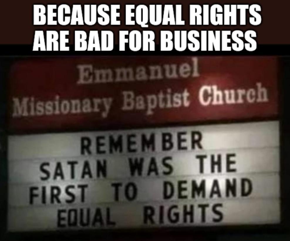 BECAUSE EQUAL RIGHTS ARE BAD FOR BUSINESS el