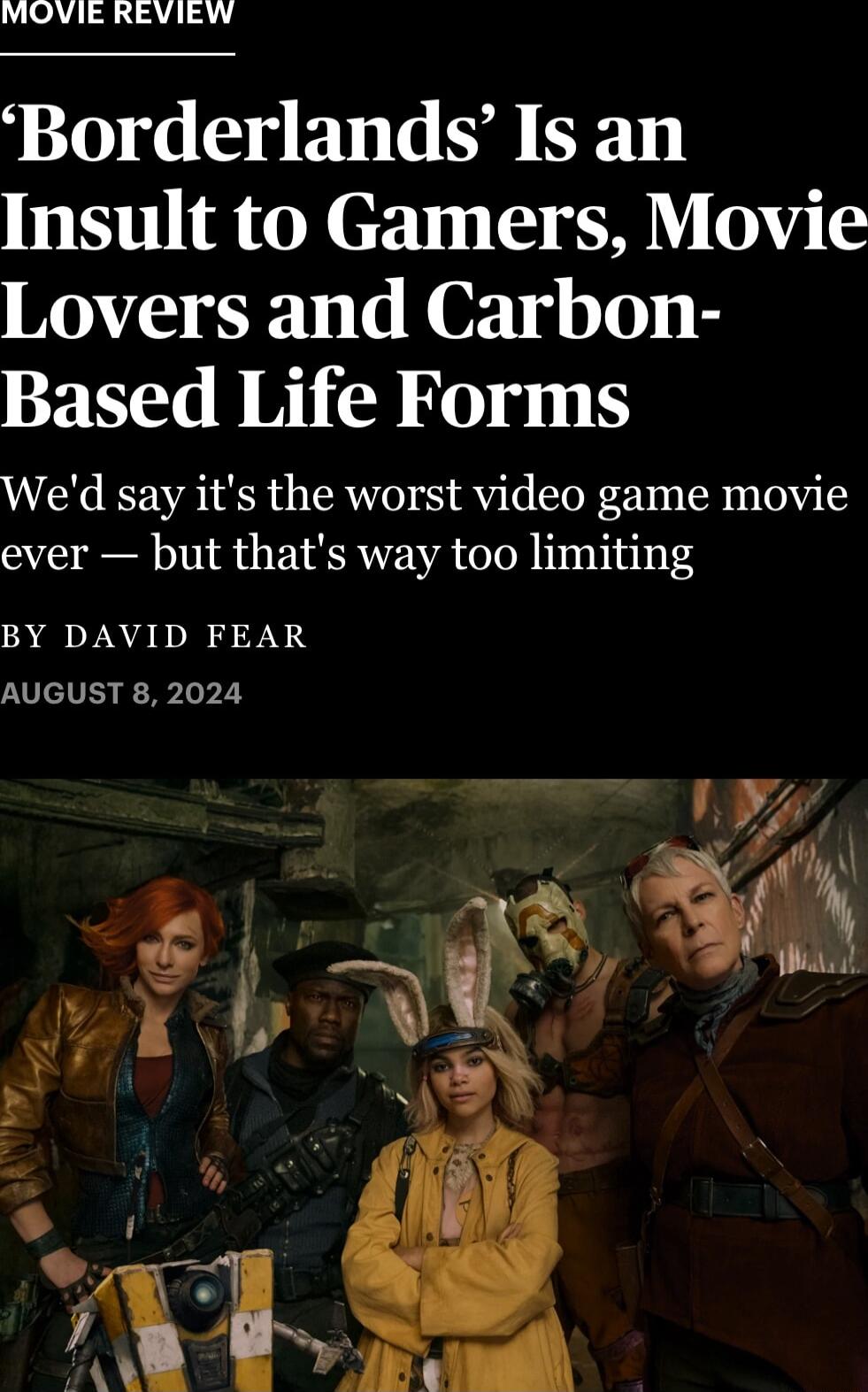 MOVIE REVIEW Borderlands Is an R RGO Y R 11118 VY S Lovers and Carbon Based Life Forms Wed say its the worst video game movie ever but thats way too limiting BY DAVID FEAR AUGUST 8 2024