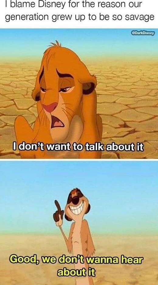 blame Disney 1or the reason our generation grew up to be so savage Jlldontwantitojtalk aboutiit